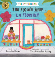 Title: Teeny Tiendas: The Flower Shop/La florería, Author: Lourdes Heuer
