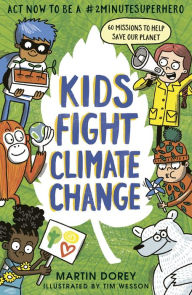 Title: Kids Fight Climate Change: Act Now to Be a #2minutesuperhero, Author: Martin Dorey