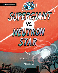 Title: Cosmic Collisions: Supergiant vs. Neutron Star, Author: Marc J. Kuchner