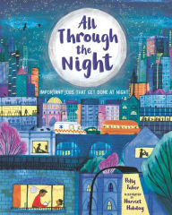 Title: All Through the Night: Important Jobs That Get Done at Night, Author: Polly Faber