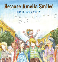 Title: Because Amelia Smiled, Author: David Ezra Stein