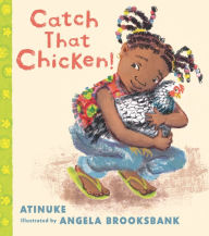 Title: Catch That Chicken!, Author: Atinuke
