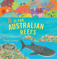 Title: A Is for Australian Reefs, Author: Frané Lessac