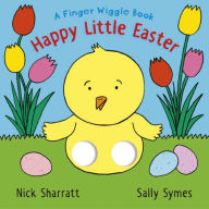 Title: Happy Little Easter: A Finger Wiggle Book, Author: Sally Symes