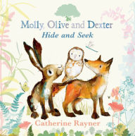 Title: Molly, Olive, and Dexter Play Hide-and-Seek, Author: Catherine Rayner