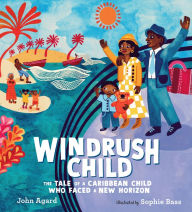 Title: Windrush Child: The Tale of a Caribbean Child Who Faced a New Horizon, Author: John Agard