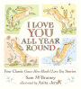 I Love You All Year Round: Four Classic Guess How Much I Love You Stories: (Seasonal Stories of Parental Love with Little Nutbrown Hare)