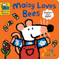 Title: Maisy Loves Bees: A Maisy's Planet Book, Author: Lucy Cousins