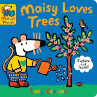 Title: Maisy Loves Trees: A Maisy's Planet Book, Author: Lucy Cousins