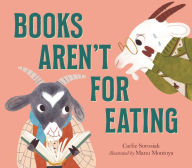 Title: Books Aren't for Eating, Author: Carlie Sorosiak