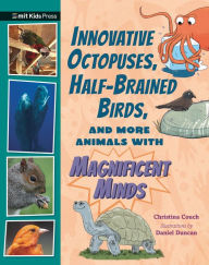 Download epub books for nook Innovative Octopuses, Half-Brained Birds, and More Animals with Magnificent Minds RTF DJVU CHM 9781536229721 by Christina Couch, Daniel Duncan (English literature)