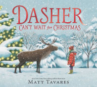Title: Dasher Can't Wait for Christmas, Author: Matt Tavares