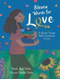 Free download ebooks in pdf file Eleven Words for Love: A Journey Through Arabic Expressions of Love by Randa Abdel-fattah, Maxine Beneba Clarke