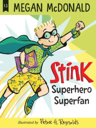 Download books google books pdf free Stink: Superhero Superfan by Megan McDonald, Peter H. Reynolds in English 