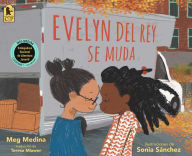 Title: Evelyn Del Rey se muda / Evelyn Del Rey Is Moving Away, Author: Meg Medina