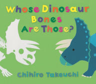 Title: Whose Dinosaur Bones Are Those?, Author: Chihiro Takeuchi