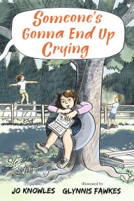 Title: Someone's Gonna End Up Crying, Author: Jo Knowles