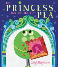 Title: The Princess and the (Greedy) Pea, Author: Leigh Hodgkinson