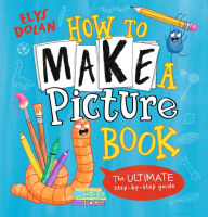 Title: How to Make a Picture Book, Author: Elys Dolan