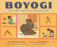 Title: Boyogi: How a Wounded Family Learned to Heal, Author: David Barclay Moore