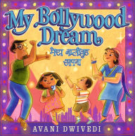 Title: My Bollywood Dream, Author: Avani Dwivedi