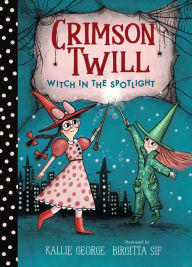 Title: Crimson Twill: Witch in the Spotlight, Author: Kallie George