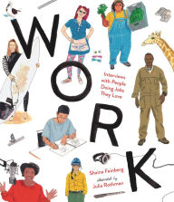 Free ebooks to download online Work: Interviews with People Doing Jobs They Love in English by Shaina Feinberg, Julia Rothman