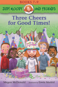 Free downloadable audio book Judy Moody and Friends: Three Cheers for Good Times! ePub PDB MOBI 9781536233131 in English by Megan McDonald, Erwin Madrid