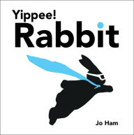 Title: Yippee! Rabbit, Author: Jo Ham