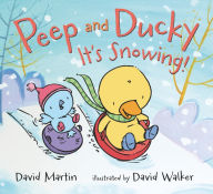Title: Peep and Ducky It's Snowing!, Author: David Martin
