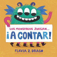 Title: Los monstruos juegan... ¡A contar! / Monsters Play... Counting!, Author: Flavia Z. Drago