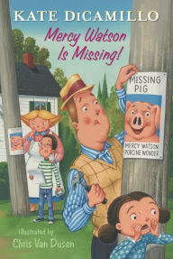 Title: Mercy Watson Is Missing!: Tales from Deckawoo Drive, Volume Seven, Author: Kate DiCamillo