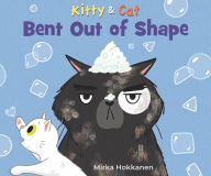 Title: Kitty and Cat: Bent Out of Shape, Author: Mirka Hokkanen