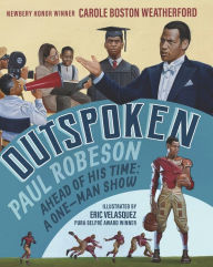 Title: Outspoken: Paul Robeson, Ahead of His Time: A One-Man Show, Author: Carole Boston Weatherford