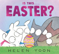 Title: Is This . . . Easter?, Author: Helen Yoon