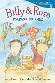 Title: Billy and Rose: Forever Friends: Candlewick Sparks, Author: Amy Hest