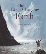 Title: The Ever-Changing Earth, Author: Grahame Baker-Smith