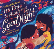 Title: It's Time to Hush and Say Good Night, Author: Chitra Soundar
