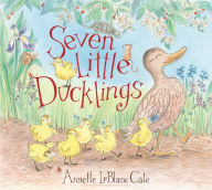 Title: Seven Little Ducklings, Author: Annette LeBlanc Cate