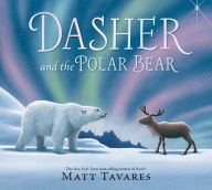 Title: Dasher and the Polar Bear, Author: Matt Tavares