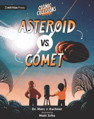 Free computer e books for download Cosmic Collisions: Asteroid vs. Comet by Marc J. Kuchner, Matt Schu in English 9781536236637 ePub