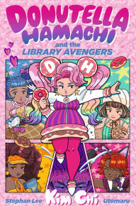 Title: Donutella Hamachi and the Library Avengers, Author: Kim Chi