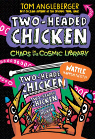 Title: Two-Headed Chicken: Chaos in the Cosmic Library, Author: Tom Angleberger