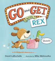 Title: Go and Get with Rex, Author: David LaRochelle