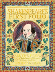 Free computer book download Shakespeare's First Folio: All The Plays: A Children's Edition Special Limited Edition 9781536237856 by William Shakespeare, The Shakespeare Birthplace Trust, Emily Sutton, Anjna Chouhan