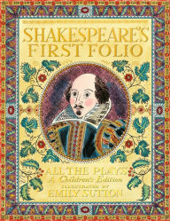 Online google books downloader free Shakespeare's First Folio: All The Plays: A Children's Edition Special Limited Edition RTF iBook DJVU (English literature) 9781536237856 by William Shakespeare, The Shakespeare Birthplace Trust, Emily Sutton, Anjna Chouhan