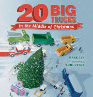 Title: Twenty Big Trucks in the Middle of Christmas, Author: Mark Lee