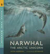 Title: Narwhal: The Arctic Unicorn: Read and Wonder, Author: Justin Anderson