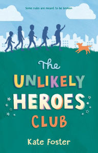 Title: The Unlikely Heroes Club, Author: Kate Foster