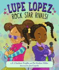 Title: Lupe Lopez: Rock Star Rivals!, Author: e.E. Charlton-Trujillo